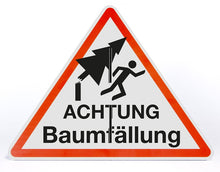 Laden Sie das Bild in den Galerie-Viewer, Achtung Baumfällung Gefahr - Dreieck Aufsteller 50 x 40 cm – 4 mm Alu Verbundplatte